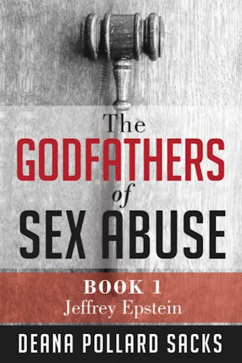 The Godfathers of Sex Abuse: Book I Jeffrey Epstein - undefined