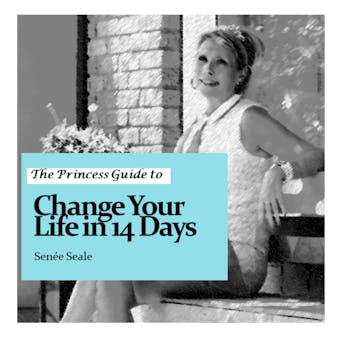The Princess Guide to Change Your Life in 14 Days - undefined