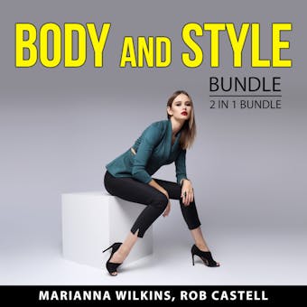 Body and Style Bundle, 2 in 1 Bundle: Body Style and Fashion and Style Advice - Marianna Wilkins, Rob Castell