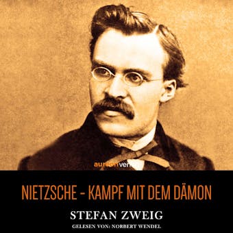 Nietzsche - Der Kampf mit dem Dämon - Stefan Zweig
