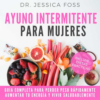 Ayuno Intermitente para Mujeres: Guía completa para perder peso rápidamente, aumentar tu energía y vivir saludablemente - undefined