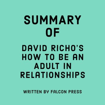 Summary of David Richo's How to be an Adult in Relationships - Falcon Press