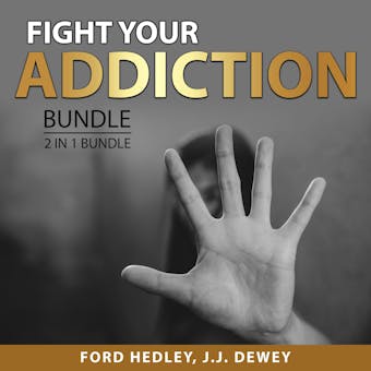 Fight Your Addiction Bundle, 2 in 1 Bundle: Drug Free and Overcome Drug Addiction - undefined