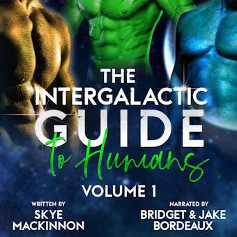 The Intergalactic Guide to Humans: Volume 1: A Hilarious and Steamy Alien Romance Box Set - Skye MacKinnon