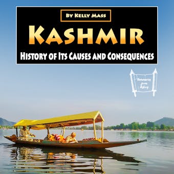 Kashmir: History of Its Causes and Consequences - Kelly Mass
