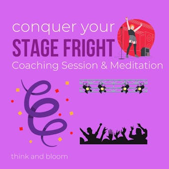 Conquer your stage fright Coaching session & meditations: master the fear of facing public, power performance, be your best self, overcome anxieties panics, dare to be seen, authenticity flow - undefined