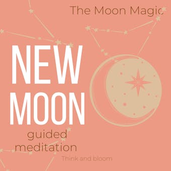 The Moon Magic New Moon Guided Meditation: setting intention of the month, raise your vibrations, manifest what you want, make wishes fulfilment joy happiness, get insights guidance from universe - undefined