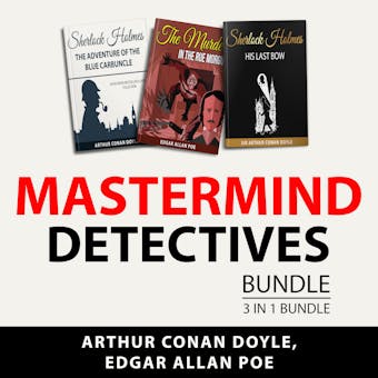 Mastermind Detectives Bundle, 3 in 1 Bundle: Sherlock Holmes: His Last Bow, Sherlock Holmes: The Adventure of Carbuncle, The Murders in the Rue Morgue - undefined