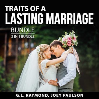 Traits of a Lasting Marriage Bundle, 2 in 1 Bundle: How Marriages Succeed and Stay Happily Married