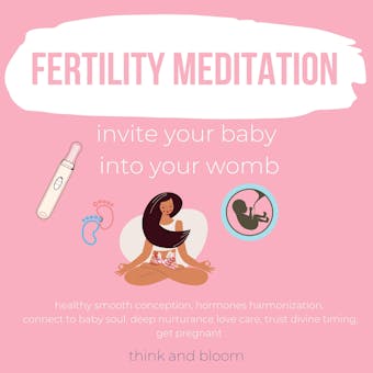 Fertility Meditation - invite your baby into your womb: healthy smooth conception, hormones harmonization, connect to baby soul, deep nurturance love care, trust divine timing, get pregnant - Think and Bloom