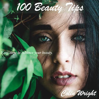 100 Beauty Tips: Glow Everyday - Colin Wright