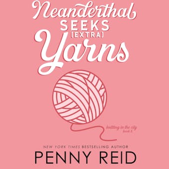 Neanderthal Seeks Extra Yarns - Penny Reid