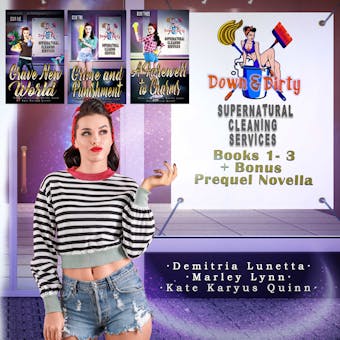 Down & Dirty Supernatural Cleaning Services Boxset Books 1-3: Grave New World, Grime and Punishment, A Farewell to Charms - Demitria Lunetta, Marley Lynn, Kate Karyus Quinn