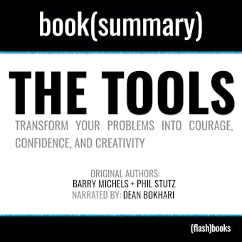 The Tools by Phil Stutz - Book Summary: Transform Your Problems into Courage, Confidence, and Creativity - Dean Bokhari, FlashBooks