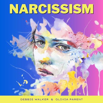 Narcissism: Narcissistic Abuse Recovery, Codependent Relationships, Gaslighting, Empath, Toxic Ex, Covert Narcissist, NLP & CBT. Healing from Codependency, PTSD, Gaslight Effect, Emotional Manipulation - Debbie Walker