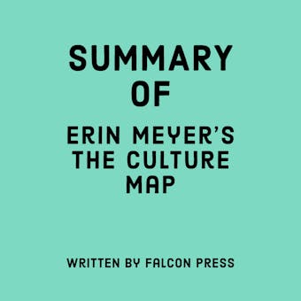 Summary of Erin Meyer’s The Culture Map - Falcon Press