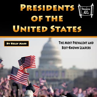 Presidents of the United States: The Most Prevalent and Best-Known Leaders - undefined