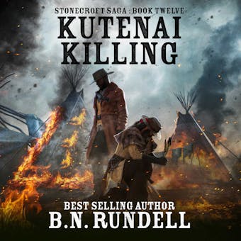 Kutenai Killing (Stonecroft Saga Book 12): A Historical Western Novel - B.N. Rundell