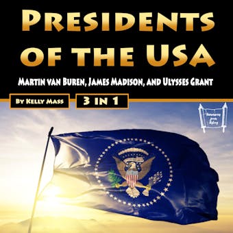 Presidents of the USA: Martin van Buren, James Madison, and Ulysses Grant - undefined