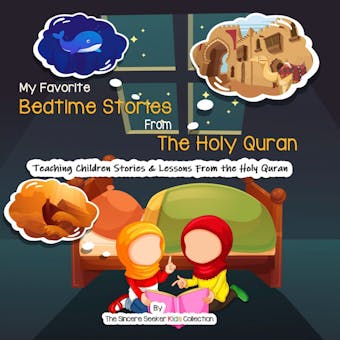 My Favorite Bedtime Stories from The Holy Quran: Teaching Children Stories & Lessons From the Holy Quran - The Sincere Seeker Kids Collection