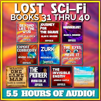 Lost Sci-Fi Books 31 thru 40 - Philip K. Dick, Richard O. Lewis, Damon Knight, Arnold Castle, Jr., Alan E. Nourse, Frank M. Robinson