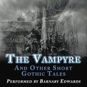 The Vampyre: And Other Short Gothic Tales - undefined