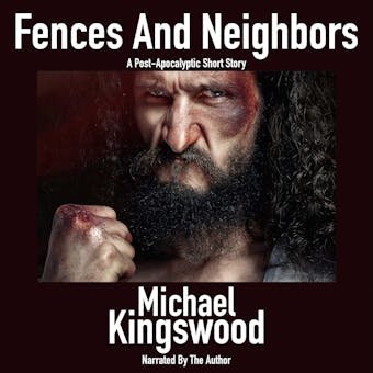 Fences And Neighbors: A Post-Apocalyptic Short Story - undefined