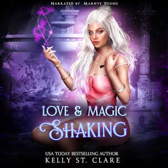 Love & Magic Shaking - Kelly St. Clare