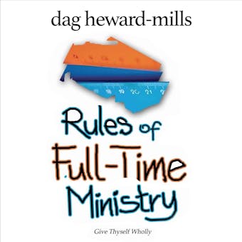 Rules of Full-Time Ministry: Give Thyself Wholly - undefined