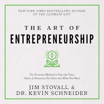 The Art of Entrepreneurship: The proactive method to turn the time, talent and resources you have into what you want - Dr. Kevin Schneider, Jim Stovall