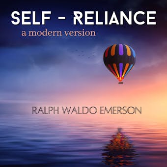 Self-Reliance: A Contemporary Edition of Emerson's Classic - Ralph Waldo Emerson