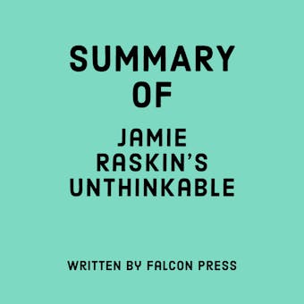 Summary of Jamie Raskin’s Unthinkable - undefined