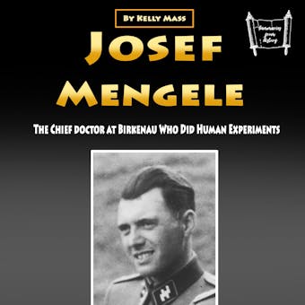 Josef Mengele: The Chief Doctor at Birkenau Who Did Human Experiments - undefined