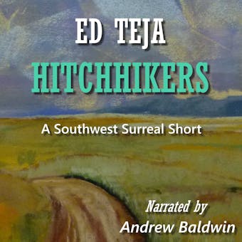 Hitchhikers: A Southwest Surreal Short - Ed Teja