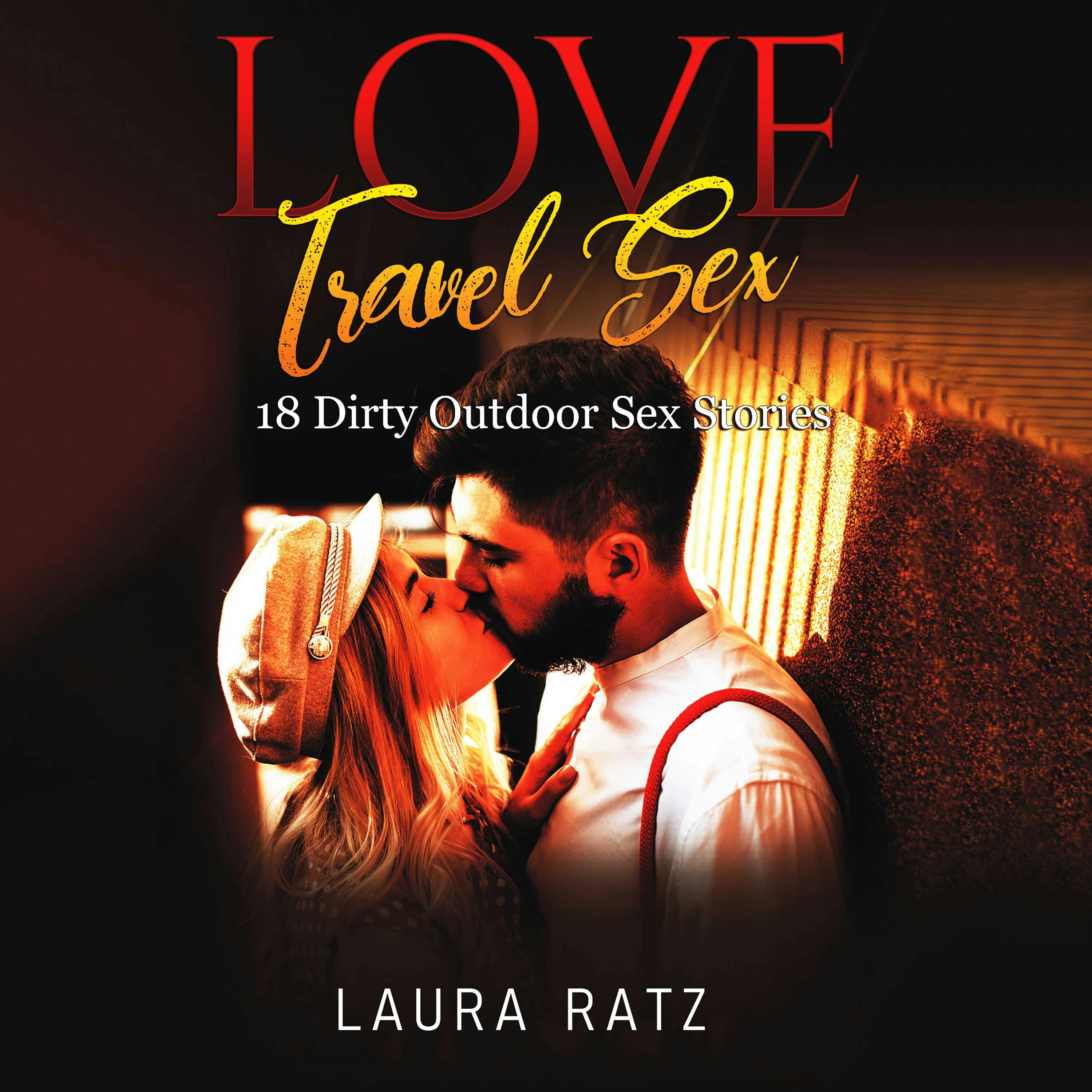 LOVE TRAVEL SEX: 18 Dirty Outdoor Sex Stories | Hörbuch | Laura Ratz |  Nextory