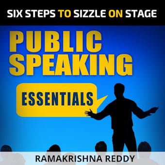 Public Speaking Essentials: Six Steps to Sizzle on Stage - undefined