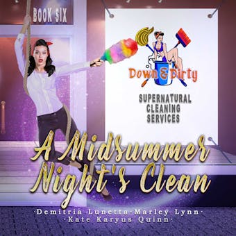 A Midsummer Night's Clean - Demitria Lunetta, Marley Lynn, Kate Karyus Quinn