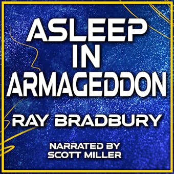 Asleep in Armageddon - Ray Bradbury