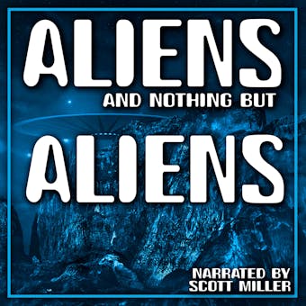 Aliens and Nothing But Aliens - Philip K. Dick, R .R. Winterbotham, Richard O. Lewis, Alexander Blade, Damon Knight, Evan Hunter, Mack Reynolds, William Morrison, Jr., John Massie Davis, Winston Marks, Ray Bradbury