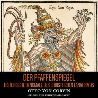Pfaffenspiegel: Historische Denkmale des Christlichen Fanatismus - Otto von Corvin