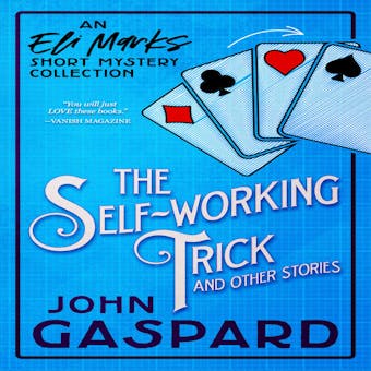 The Self-Working Trick (and other stories): An Eli Marks Short Mystery Collection - undefined