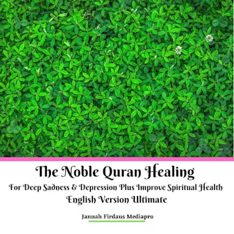 The Noble Quran Healing For Deep Sadness & Depression Plus Improve Spiritual Health English Version Ultimate - Jannah Firdaus Mediapro