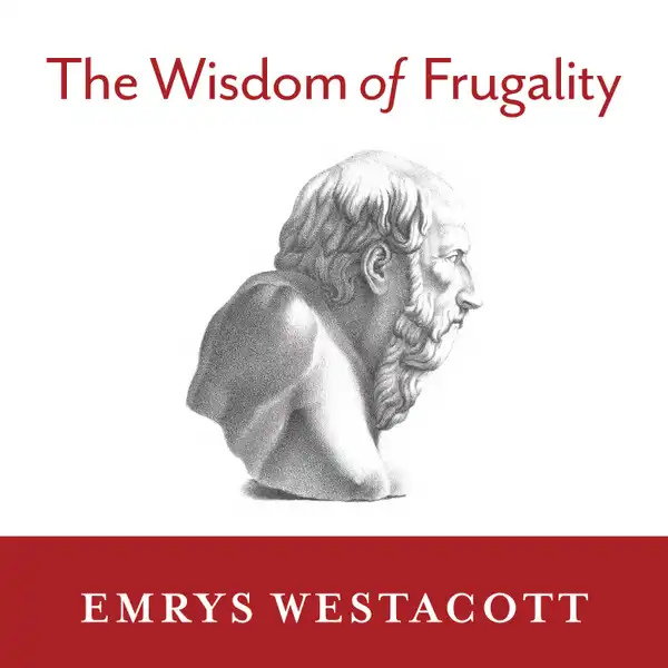 The Wisdom of Frugality : Why Less Is More - More or Less