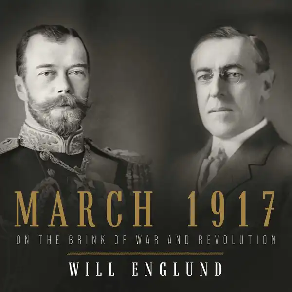 March 1917 : On the Brink of War and Revolution