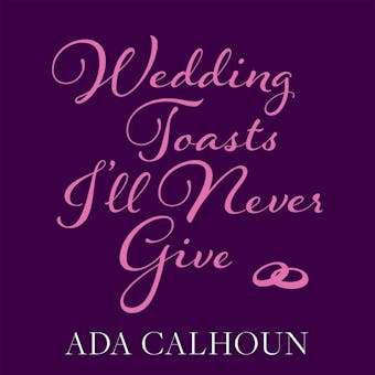 Wedding Toasts I'll Never Give