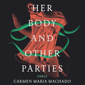 Her Body and Other Parties: Stories - undefined