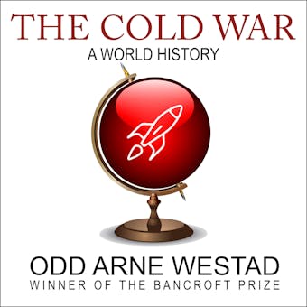 The Cold War: A World History - Odd Arne Westad