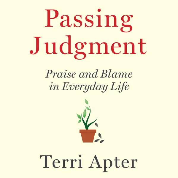 Passing Judgment : Praise and Blame in Everyday Life