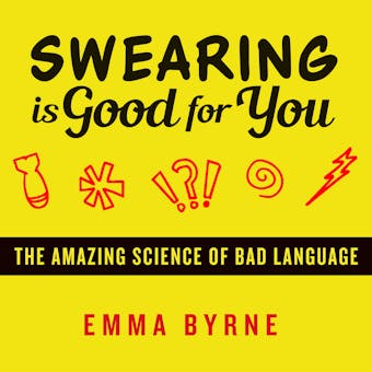 Swearing Is Good for You: The Amazing Science of Bad Language - undefined
