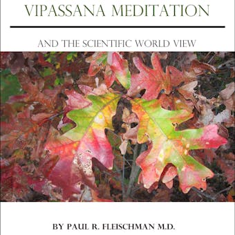 Vipassana Meditation and the Scientific World View - undefined